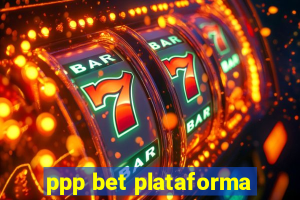 ppp bet plataforma